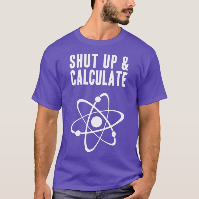 Camiseta Física Quântica Engraçada Cale-se e Calcule (Frente)