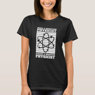 Camiseta Física sempre cientista da ciência Física quântica