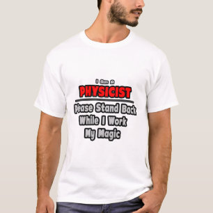 Camiseta Físico... Afastem-se... Trabalhar Minha Magia