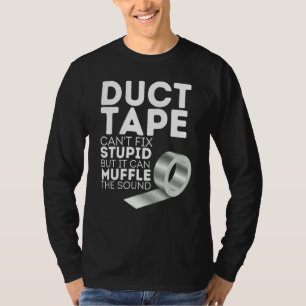 Camiseta Fita adesiva não conserta estúpido, mas pode abafa