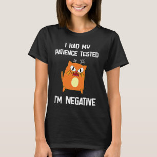 Camiseta fiz meu teste de paciência, sou um gato negativo