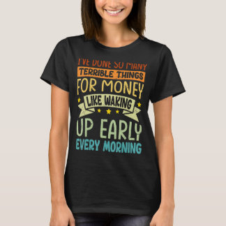 Camiseta Fiz Tantas Coisas Terríveis Por Dinheiro Como O W