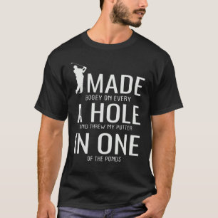 Camiseta Fiz Um Buraco Em Um Golfe De Golfe Dizendo