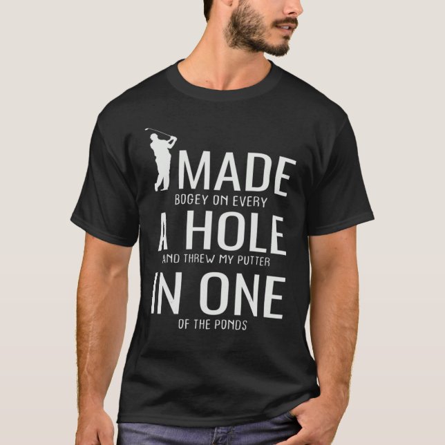 Camiseta Fiz Um Buraco Em Um Golfe De Golfe Dizendo (Frente)