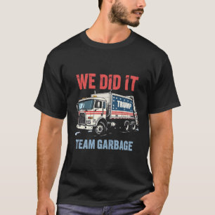 Camiseta Fizemos isso, Equipe de Lixeira Ganhou Caminhão de