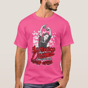 Camiseta Flamenco Mais Drama Que Sua Ópera De Soap Favorita