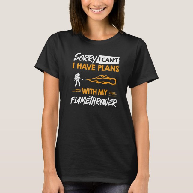 Camiseta Flamethrower Gun Fire Thrower Flame Weapon Quotes  (Frente)