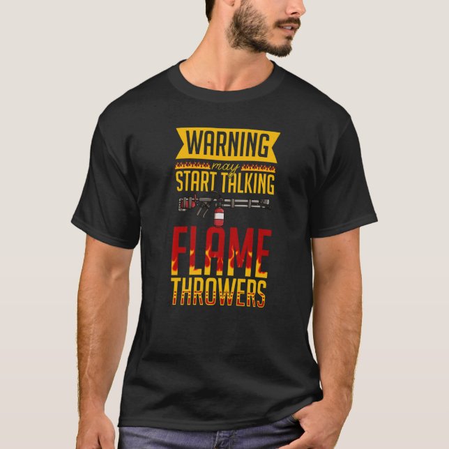 Camiseta Flamethrower Gun Fire Thrower Flame Weapon Quotes  (Frente)