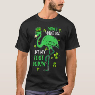 Camiseta Flamingo Não Me Faz Pôr Meu Pé Em St Patricks