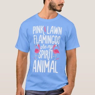 Camiseta Flamingos de Lawn Rosa são o Meu Espírito Animal d
