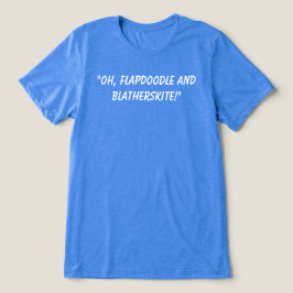 Camiseta Flapdoodle e Blatherskite.