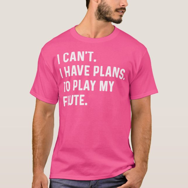 Camiseta Flauta - Não Posso Ter Planos Para Tocar Minha Fla (Frente)
