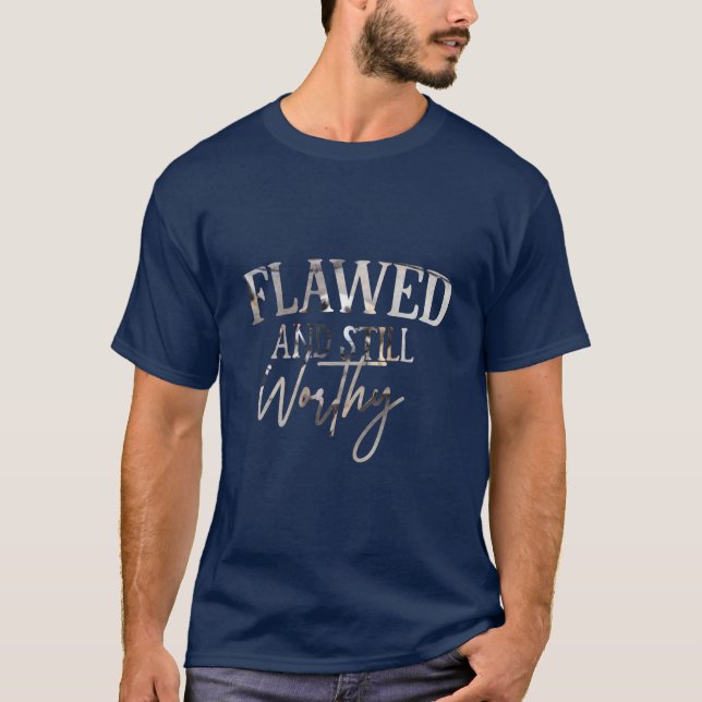 Camiseta Flawed and Still Worthy (Frente)