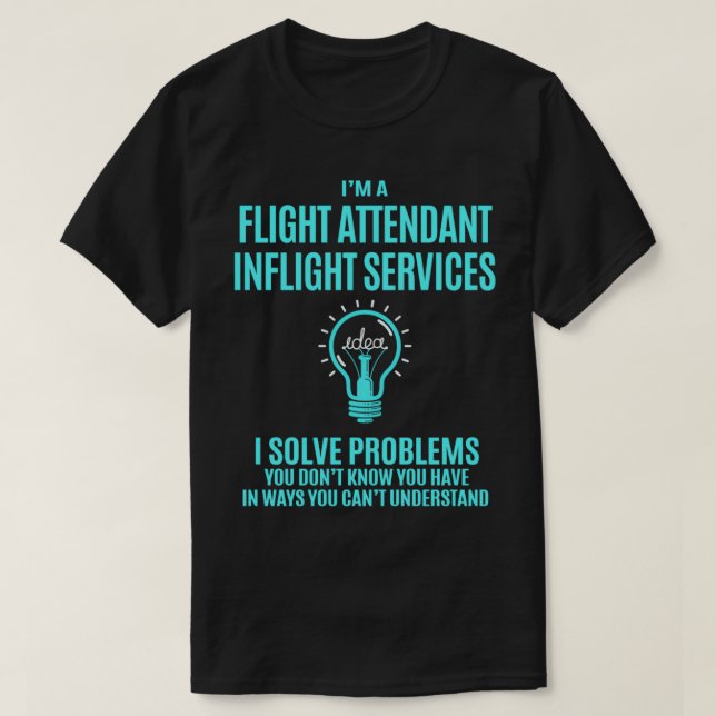 Camiseta Flight Attendant Inflight Services I Solve Problem (Frente do Design)