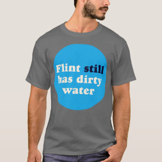 Camiseta Flint Ainda Tem Água Suja
