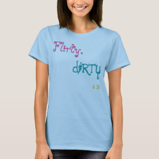 Camiseta Flirty, dirty&30.