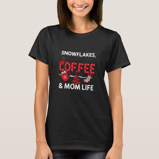 Camiseta Flocos de Neve, Café & Vida de Mãe Design de Natal (Frente)