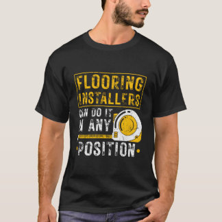 Camiseta Flooring Installer Any Position Floor Installation
