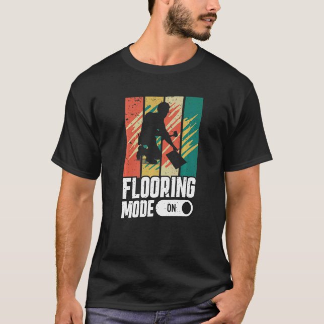 Camiseta Flooring Mode On Flooring Installer (Frente)