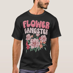 Camiseta Flor Gangster, Engraçada Florista, Citações Flórid