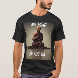 Camiseta Flor na adversidade: Sem lama, Sem lama