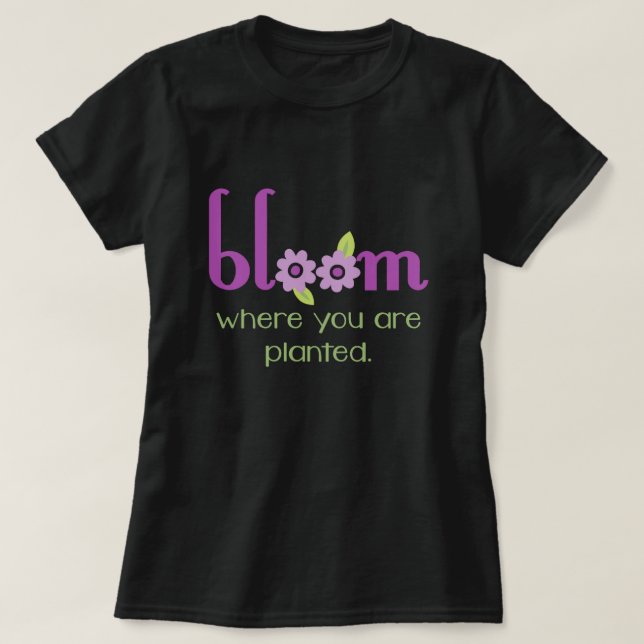 Camiseta Flor onde você é obscuridade inspirada plantada (Frente do Design)