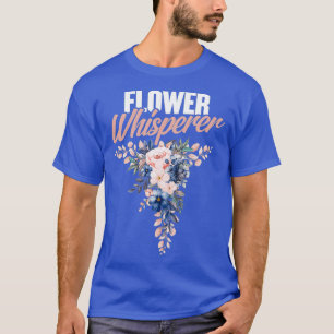 Camiseta Flor Whisperer Florist Blooming Floral