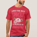 Camiseta Floral Best Uncle Promoted Godfather Pregnancy Ann<br><div class="desc">Floral Best Uncle Promoted Godfather Pregnancy Announcement .</div>