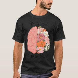 Camiseta Floral Cérebro Seja Gentil Com a Sua Mente Saúde M