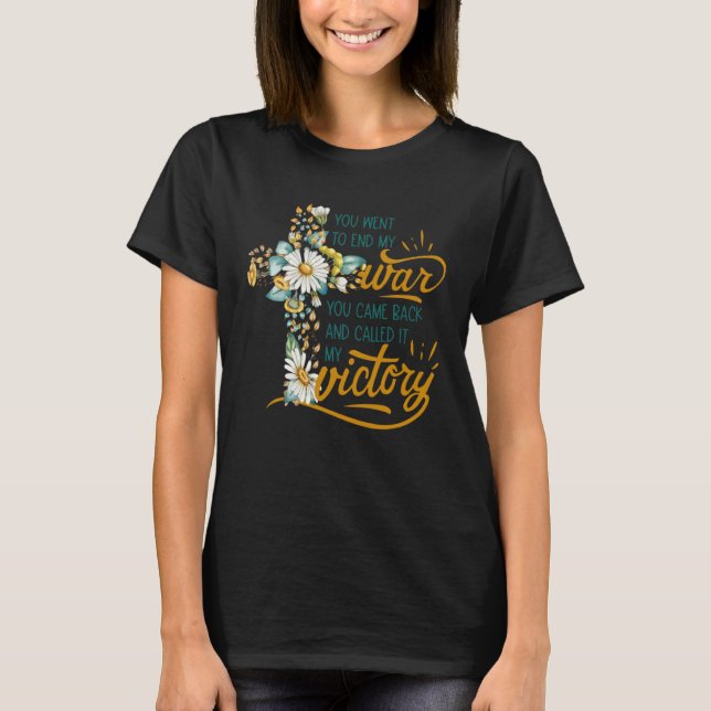 Camiseta Floral Cross Christian Faith You Went To End My Wa (Frente)