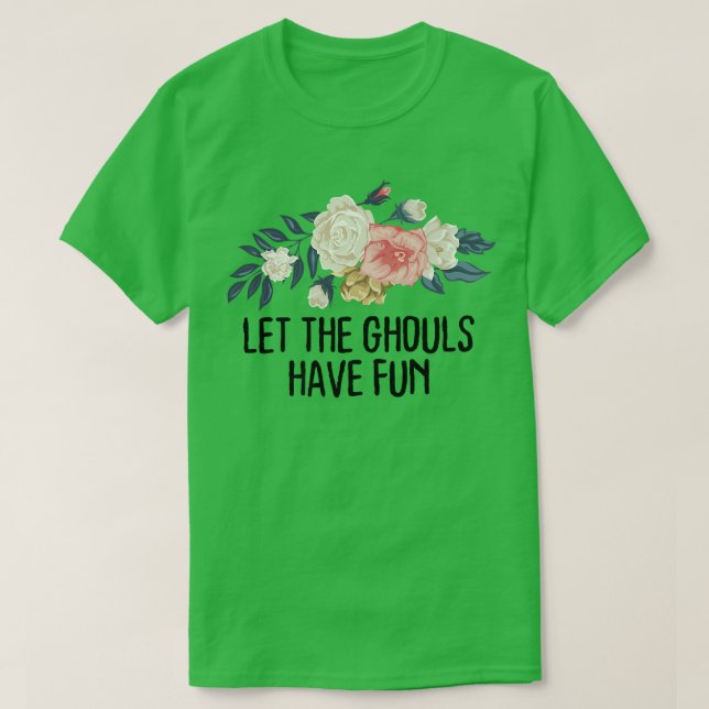 Camiseta Floral Funny Let the ghouls have fun  (Frente do Design)
