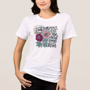 Camiseta Floral Inspiradora Não Deixe os Dias Difí