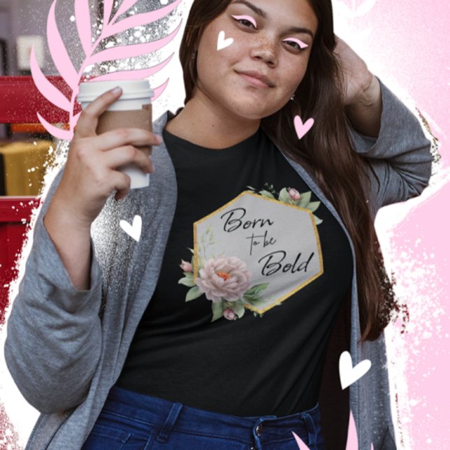 Camiseta Floral Nascida para ser Ousada (Criador carregado)
