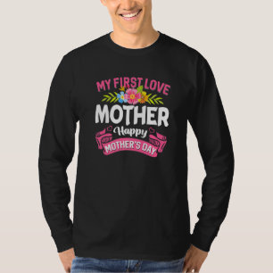 Camiseta Flores bonitas Minha primeira mãe de amor Feliz D