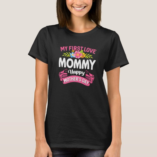 Camiseta Flores bonitas Minha primeira Mamãe de amor Feliz  (Frente)