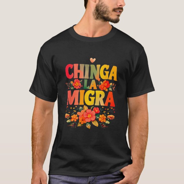 Camiseta Flores Chinga La Migra (Frente)
