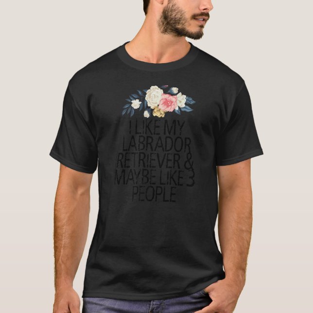 Camiseta Flores Florais, Eu Gosto do Meu Labrador Retriever (Frente)