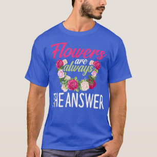 Camiseta Flores São A Resposta Do Flor Florista