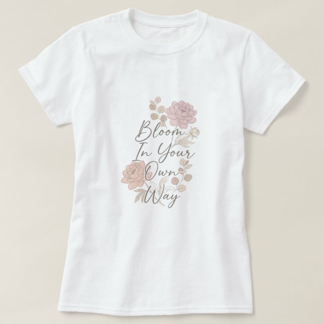 Camiseta Floresça à Sua Maneira (Frente do Design)