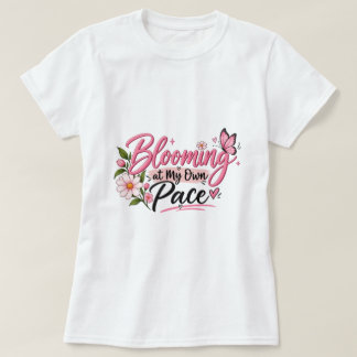Camiseta Florescendo ao meu próprio ritmo inspiração femini