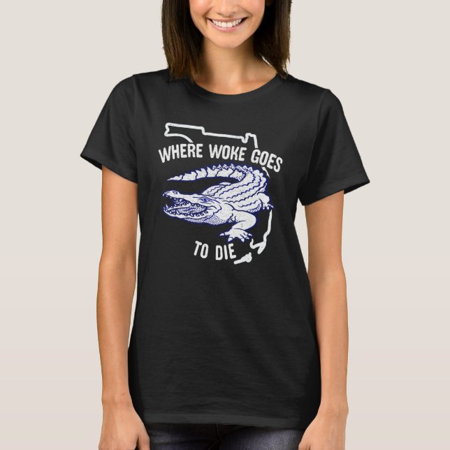 Camiseta Florida Is Where Woke Goes To Die DeSantis Florida (Frente)