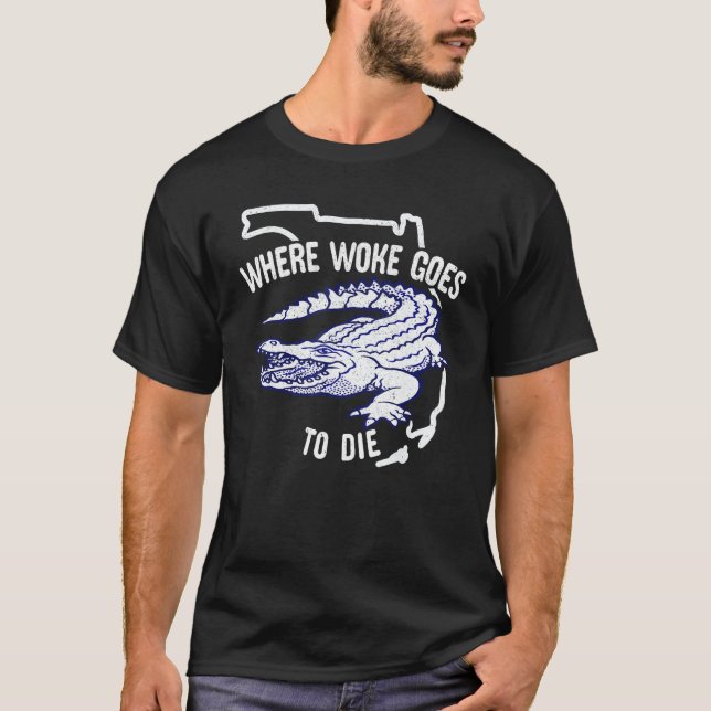 Camiseta Florida Is Where Woke Goes To Die DeSantis Florida (Frente)
