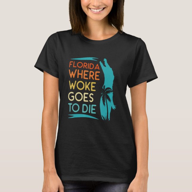 Camiseta Florida Is Where Woke Goes To Die  Men Women Retro (Frente)