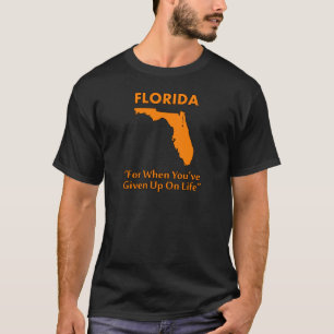 Camiseta Flórida - Para Quando Você Desistiu da Vida