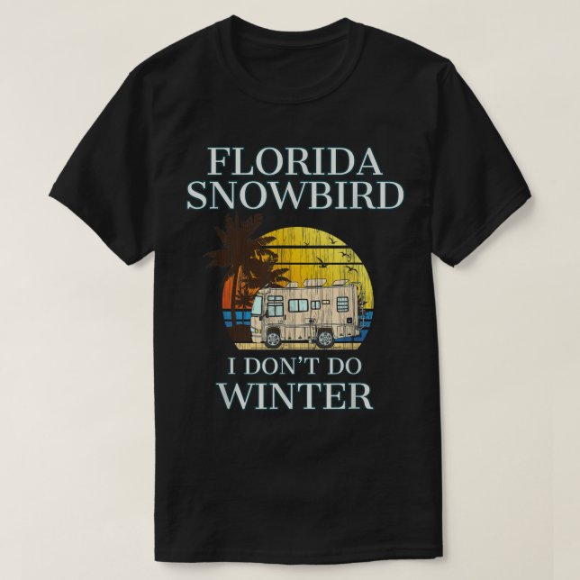 Camiseta Florida Snowbird RV T I NÃO FAÇO WINTER (Frente do Design)