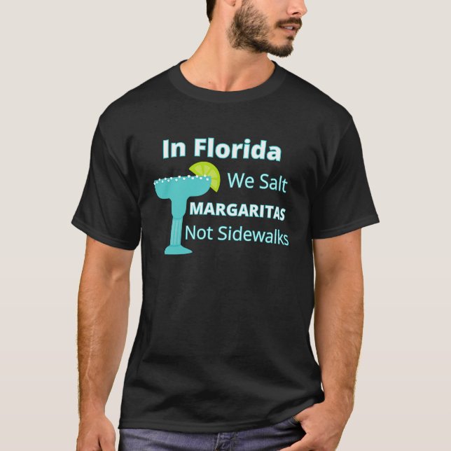 Camiseta Florida Snowbird We Salt Margaritas Not Sidewalks (Frente)