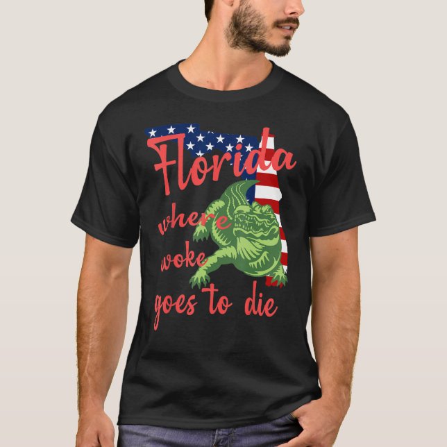 Camiseta Florida Where Woke Goes To Die American Flag And A (Frente)