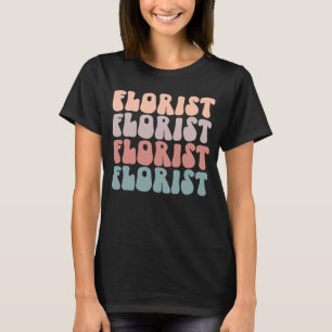 Camiseta Florist Life Groovy Florist Flower Dealer Life