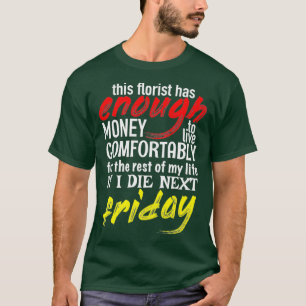 Camiseta Florista Engraçado Deu Dinheiro Suficiente Para O