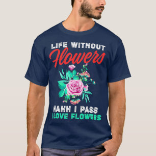 Camiseta Florista Engraçado Passa A Vida Sem Flores